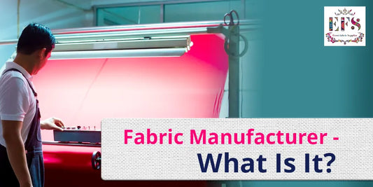 Fabric Manufacturer - What Is It?